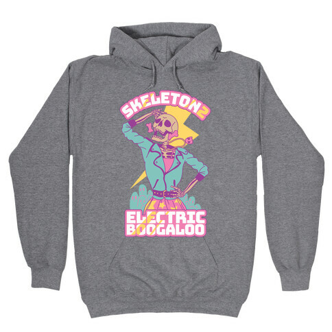 Skeleton 2: Electric Boogaloo Hooded Sweatshirt