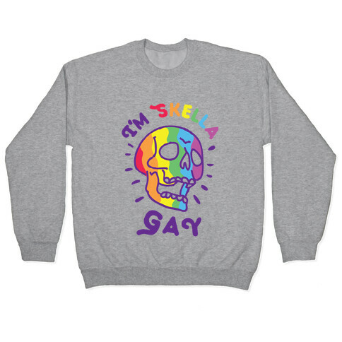 I'm Skella GAY Pullover