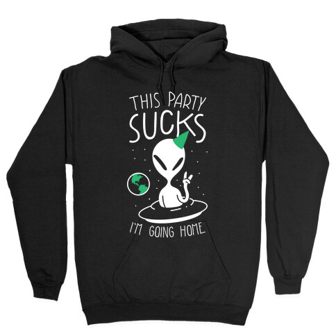 This Party Sucks I'm Going Home Hooded Sweatshirt