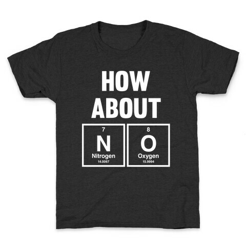 How About No (Chemistry) (White Ink) Kids T-Shirt