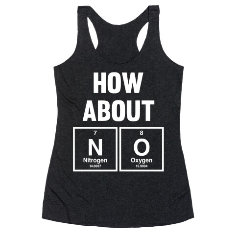 How About No (Chemistry) (White Ink) Racerback Tank Top