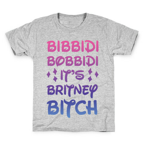 Bibbidi Bobbidi It's Britney Bitch Kids T-Shirt