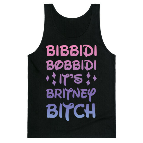 Bibbidi Bobbidi It's Britney Bitch Tank Top