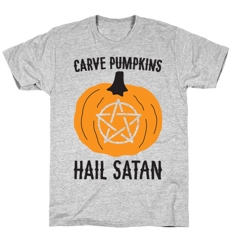 Carve Pumpkins Hail Satan T-Shirt