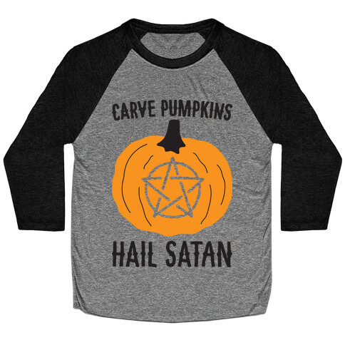 Carve Pumpkins Hail Satan Baseball Tee