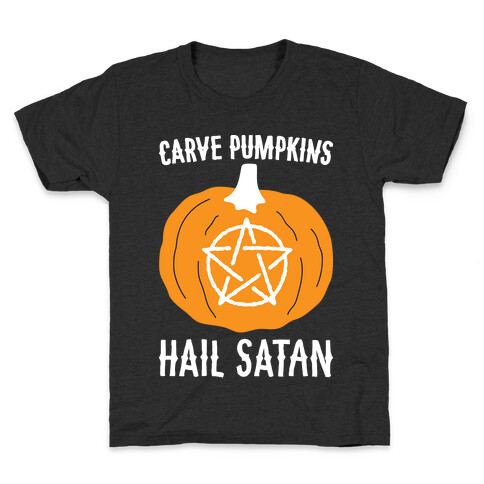 Carve Pumpkins Hail Satan Kids T-Shirt
