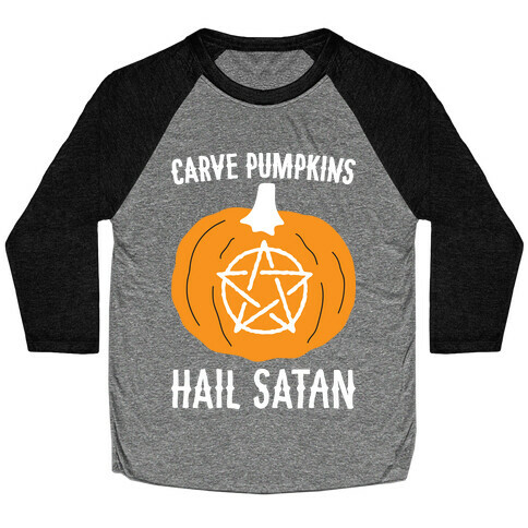 Carve Pumpkins Hail Satan Baseball Tee
