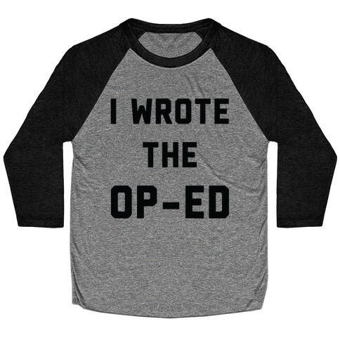 I Wrote the Op-Ed Baseball Tee