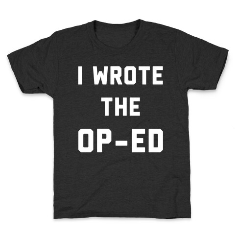 I Wrote the Op-Ed Kids T-Shirt