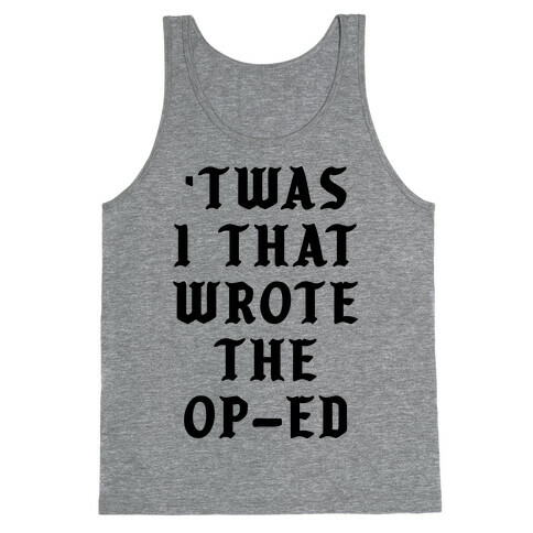 'Twas I That Wrote the Op-Ed Tank Top