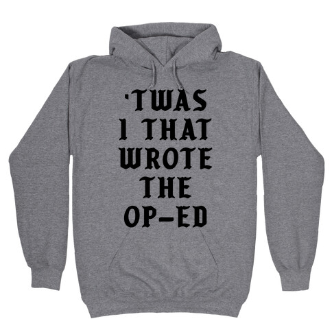 'Twas I That Wrote the Op-Ed Hooded Sweatshirt