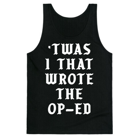 'Twas I That Wrote the Op-Ed Tank Top