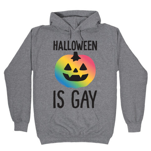 Halloween Is Gay Hooded Sweatshirt