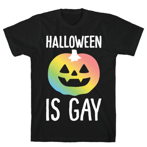 Halloween Is Gay T-Shirt
