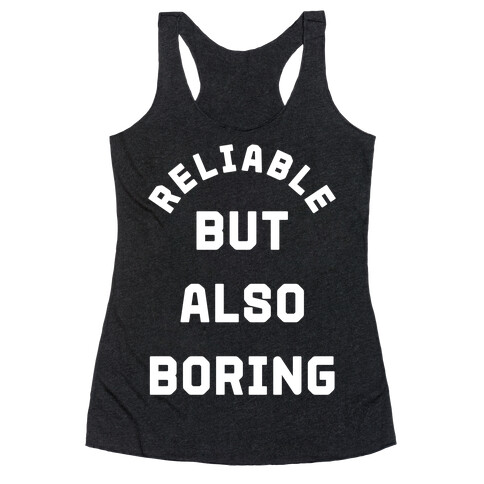 Reliable But Also Boring Racerback Tank Top