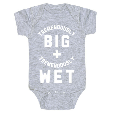 Tremendously Big and Tremendously Wet Baby One-Piece