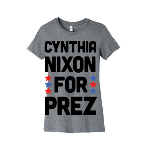 Cynthia Nixon For Prez Womens T-Shirt