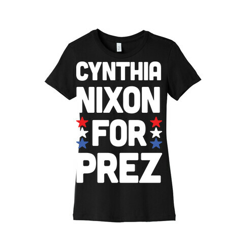 Cynthia Nixon For Prez Womens T-Shirt