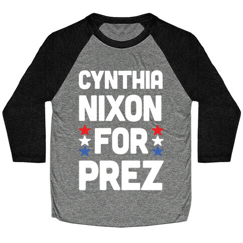 Cynthia Nixon For Prez Baseball Tee
