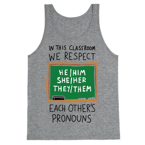 In This Classroom We Respect Each Other's Pronouns Tank Top