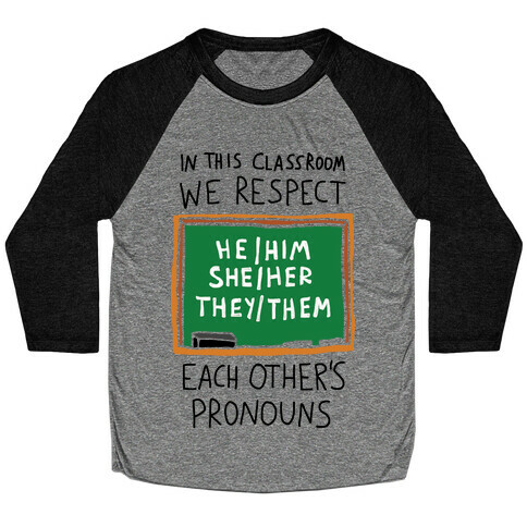 In This Classroom We Respect Each Other's Pronouns Baseball Tee