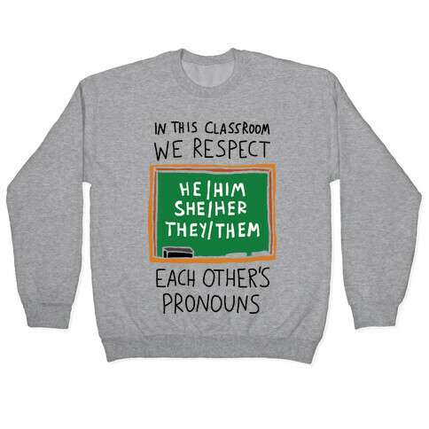 In This Classroom We Respect Each Other's Pronouns Pullover