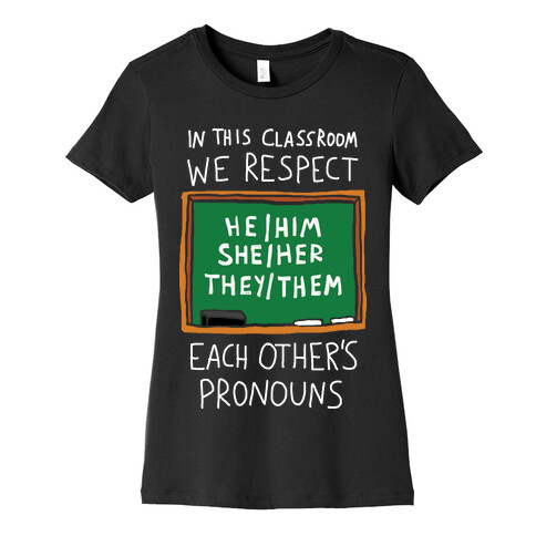 In This Classroom We Respect Each Other's Pronouns Womens T-Shirt