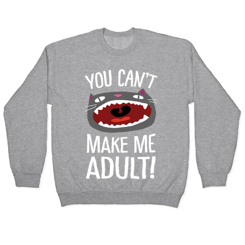 You Can't Make Me Adult Cat Pullover