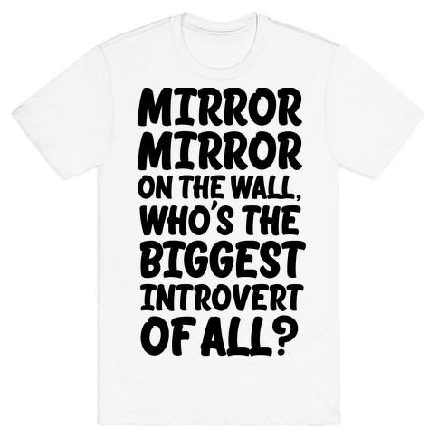 Who's the biggest introvert of all? T-Shirt