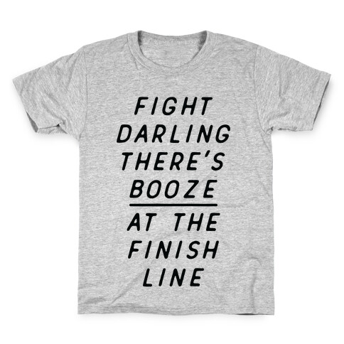 Fight Darling There's Booze At The Finish Line White Kids T-Shirt