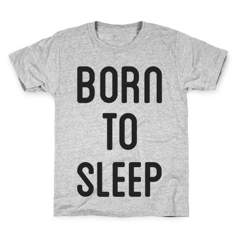 Born To Sleep Kids T-Shirt