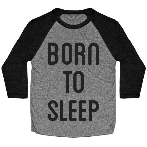 Born To Sleep Baseball Tee