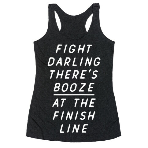 Fight Darling There's Booze At The Finish Line White Racerback Tank Top