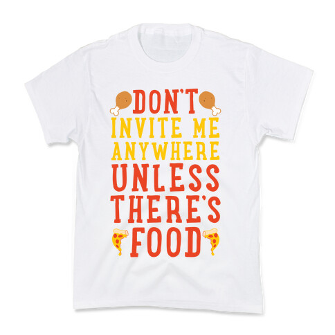 Don't Invite Me Anywhere Unless There's Food Kids T-Shirt