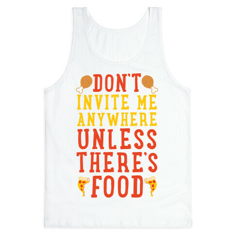 Don't Invite Me Anywhere Unless There's Food Tank Top