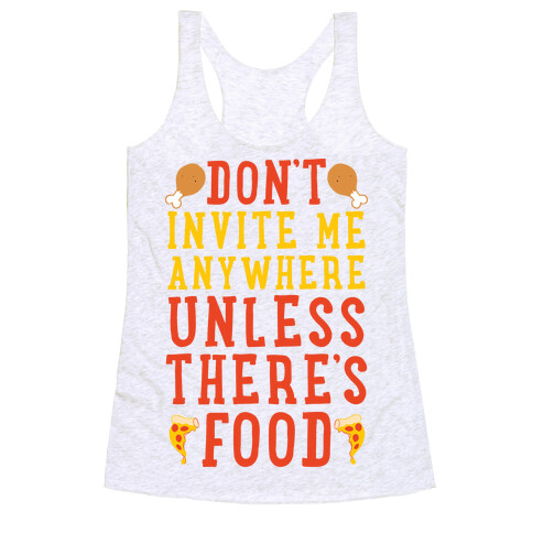 Don't Invite Me Anywhere Unless There's Food Racerback Tank Top