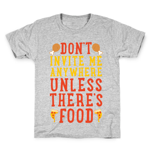 Don't Invite Me Anywhere Unless There's Food Kids T-Shirt