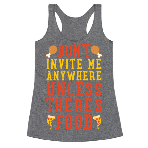 Don't Invite Me Anywhere Unless There's Food Racerback Tank Top