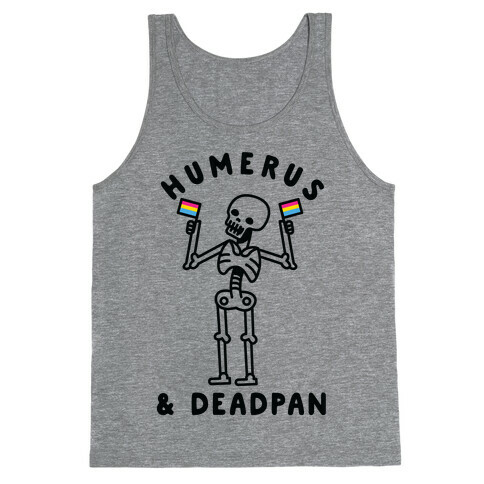 Humerus and Deadpan Tank Top