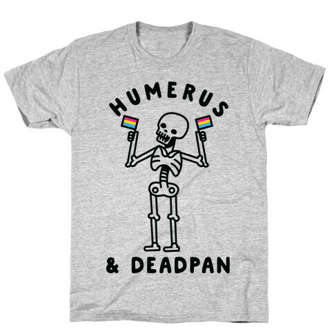 Humerus and Deadpan T-Shirt