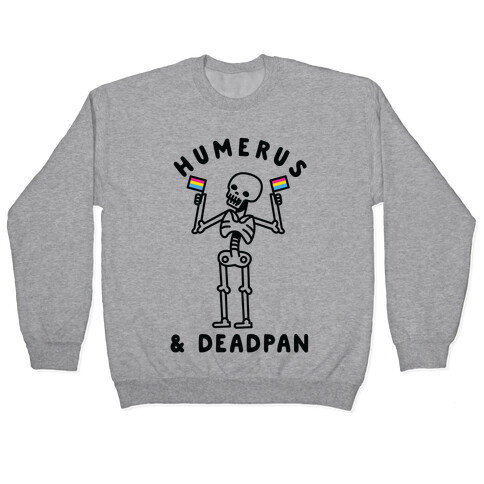 Humerus and Deadpan Pullover