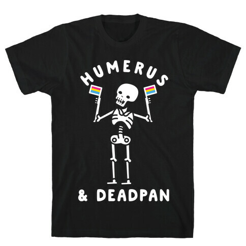Humerus and Deadpan T-Shirt