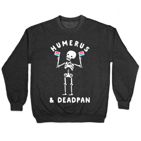 Humerus and Deadpan Pullover