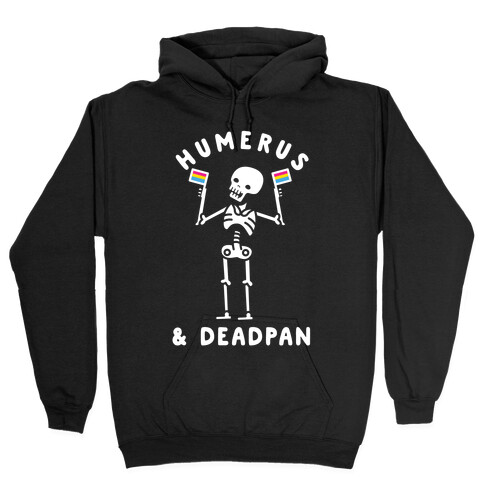 Humerus and Deadpan Hooded Sweatshirt