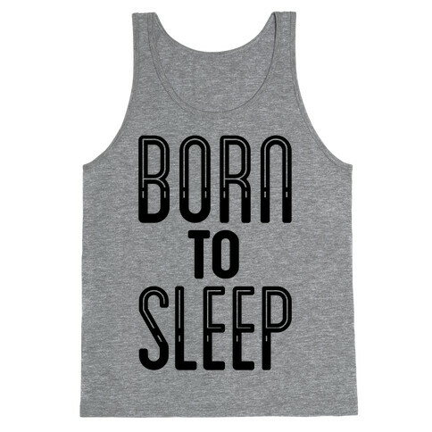 Born To Sleep Tank Top