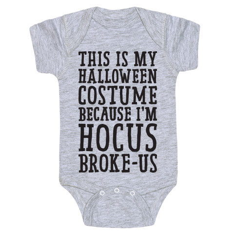 This Is My Halloween Costume Because I'm Hocus Broke-us Baby One-Piece