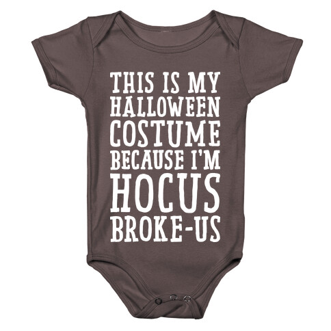 This Is My Halloween Costume Because I'm Hocus Broke-us Baby One-Piece