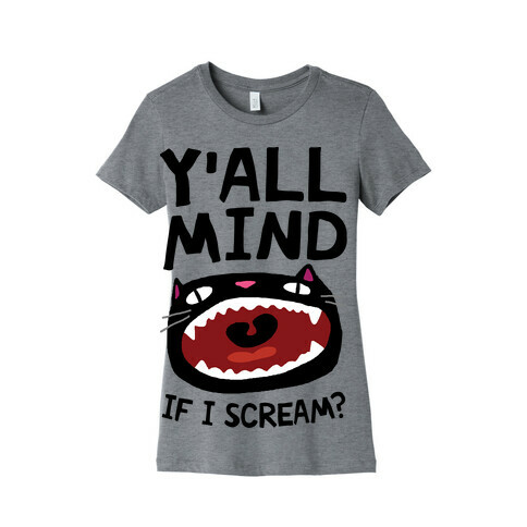 Y'all Mind If I Scream Cat Womens T-Shirt