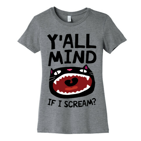 Y'all Mind If I Scream Cat Womens T-Shirt