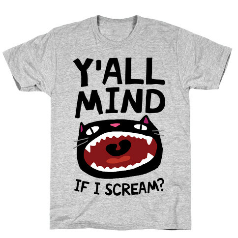 Y'all Mind If I Scream Cat T-Shirt